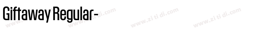 Giftaway Regular字体转换 Giftaway Regular字体转换